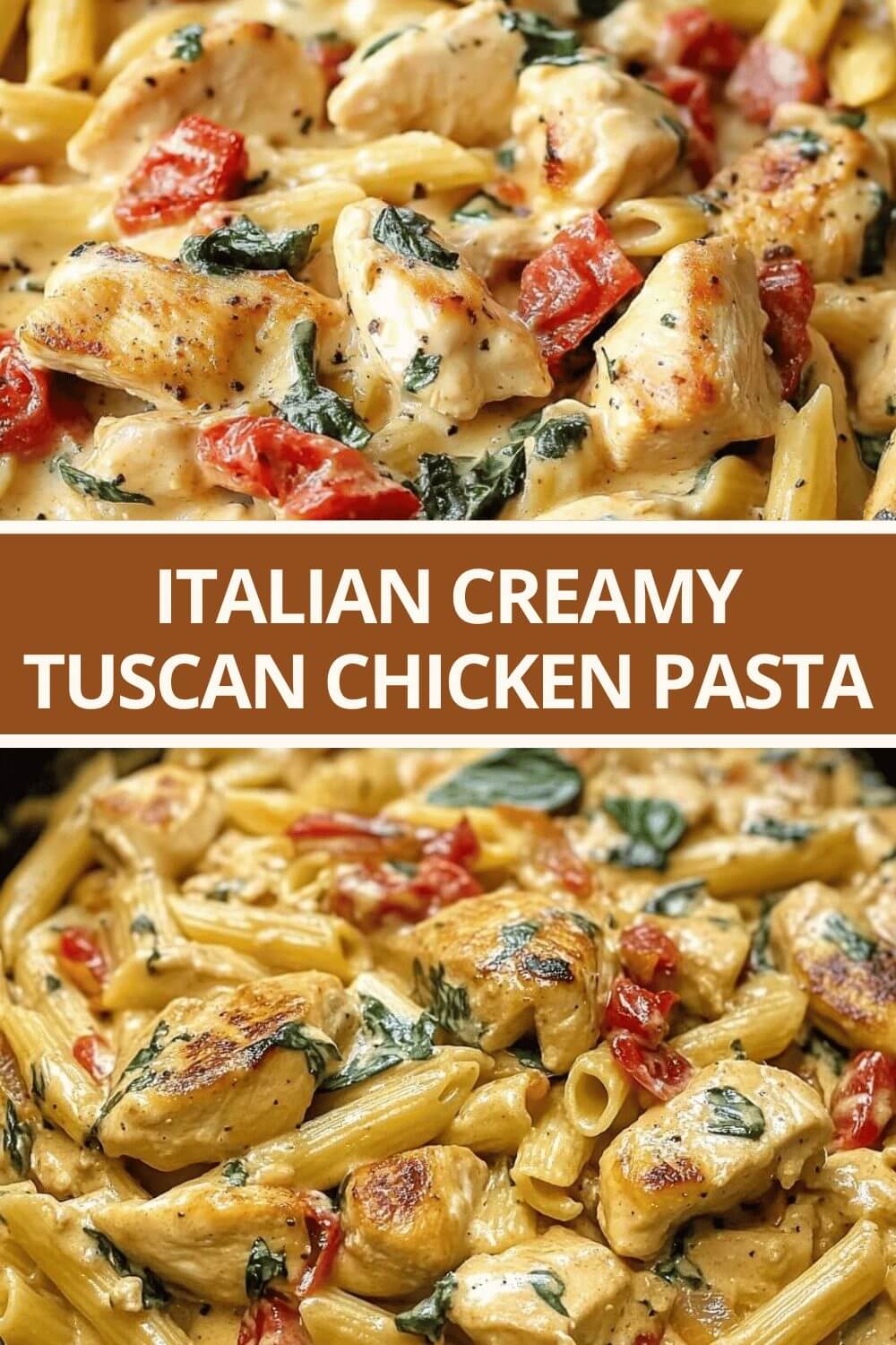 Italian Creamy Tuscan Chicken Pasta