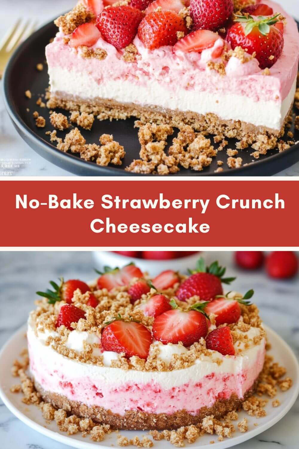 No-Bake Strawberry Crunch Cheesecake